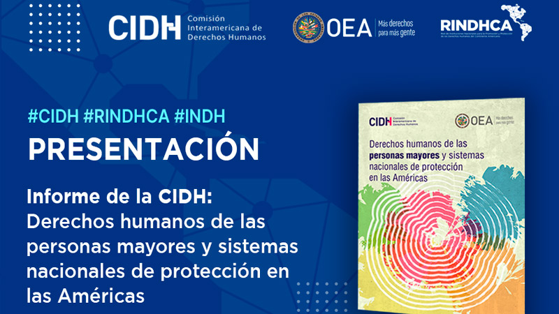 Presentación de informe de la CIDH: Derechos humanos de las personas mayores y sistemas nacionales de protección en las América